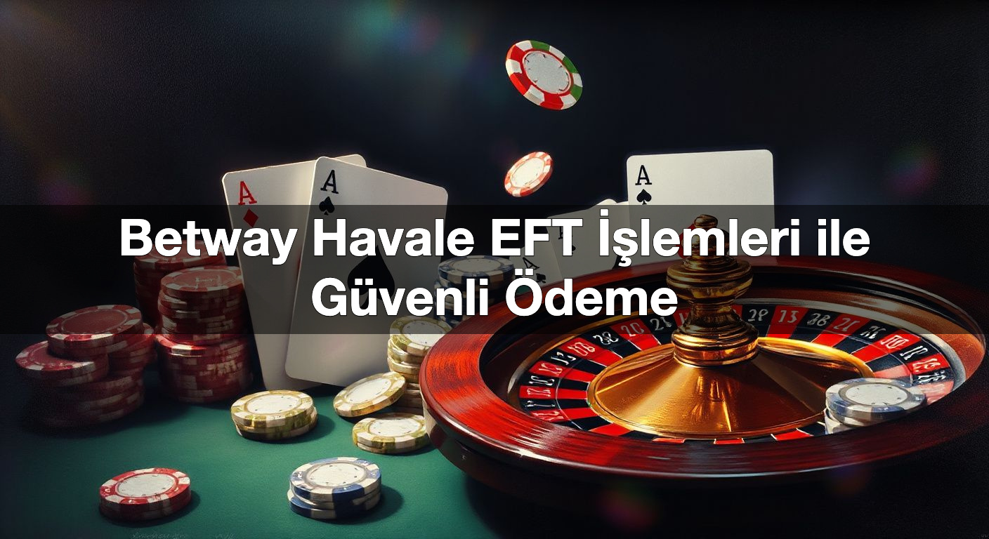 betway havale eft i lemleri ile g venli deme 1790421823535